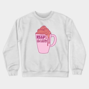 Keep Warm And Drink Hot Chocolate Crewneck Sweatshirt